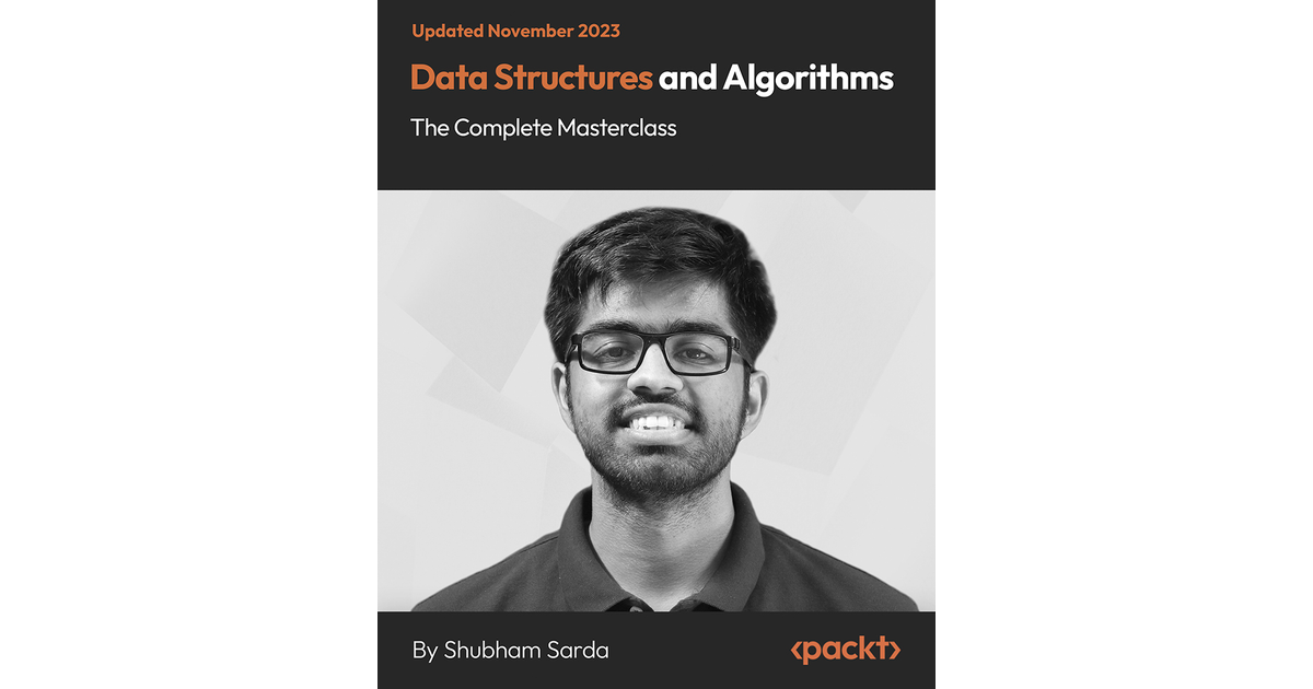 Data Structures And Algorithms: The Complete Masterclass[Video]