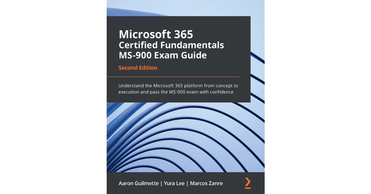 Microsoft 365 Certified Fundamentals MS-900 Exam Guide - Second Edition ...