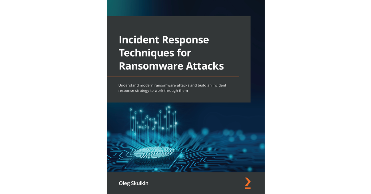 Incident Response Techniques For Ransomware Attacks[Book]