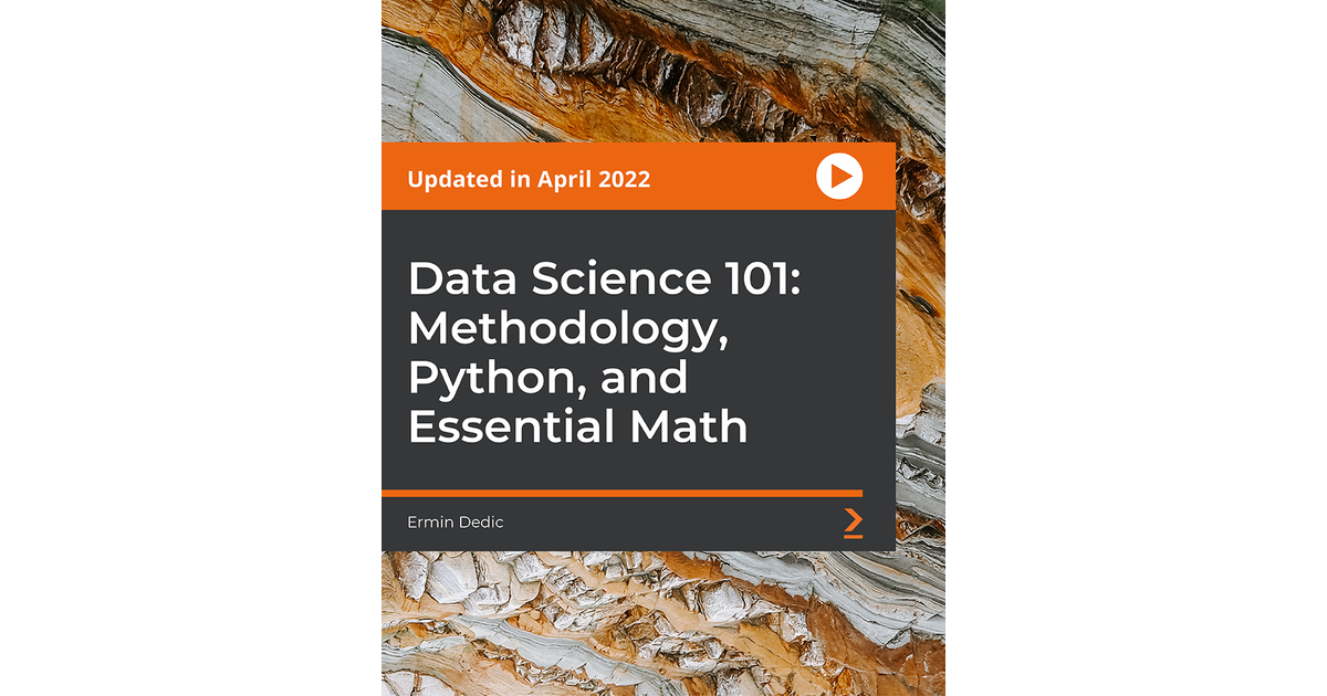 Data Science 101: Methodology, Python, and Essential Math[Video]