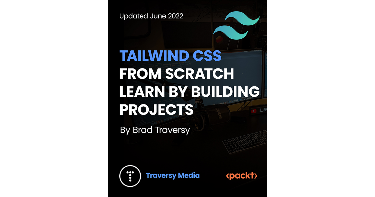 Tailwind CSS From Scratch - Learn By Building Projects[Video]