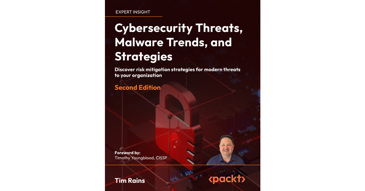 Cybersecurity Threats, Malware Trends, and Strategies - Second Edition ...