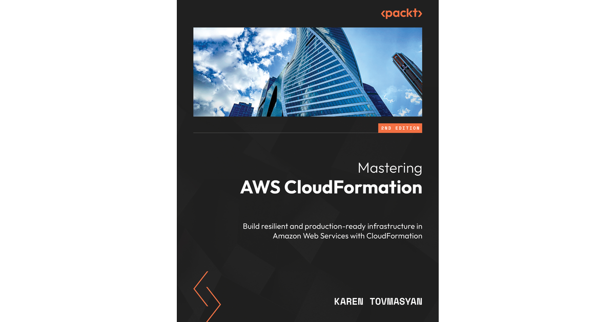 Mastering AWS CloudFormation - Second Edition [Book]