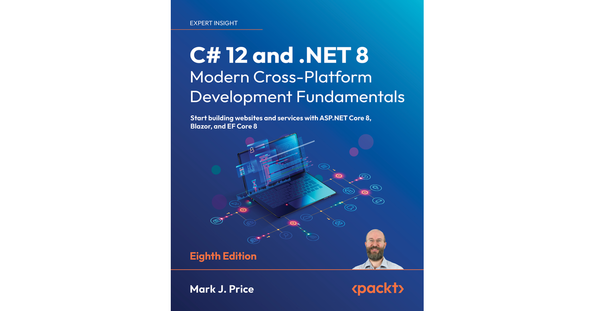 C# 12 And .NET 8 – Modern Cross-Platform Development Fundamentals ...