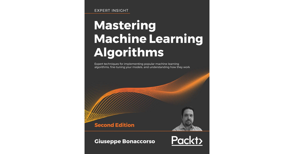 Mastering Machine Learning Algorithms - Second Edition[Book]