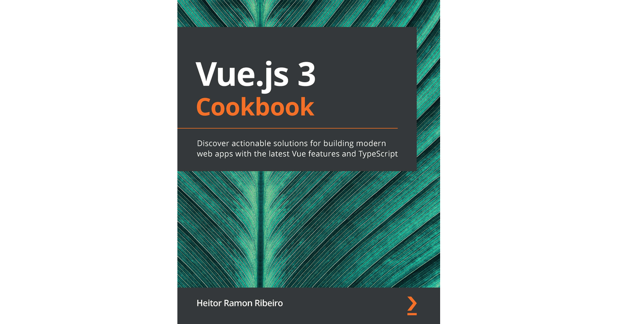 Vue.js 3 Cookbook [Book]