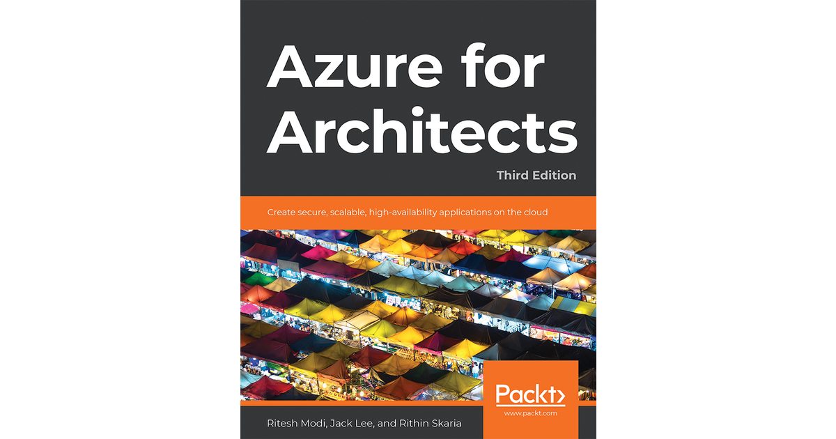 Azure For Architects - Third Edition [Book]