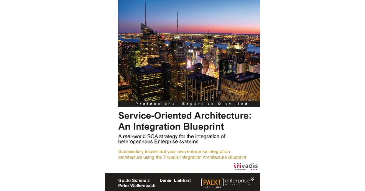 Service-Oriented Architecture: An Integration Blueprint[Book]