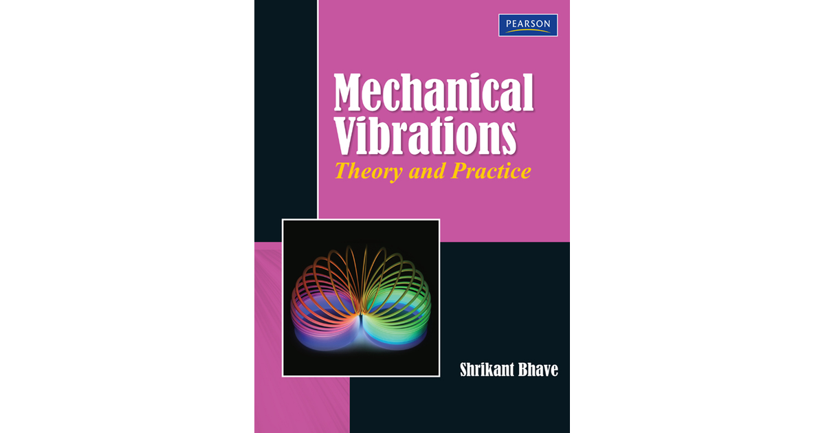 Mechanical Vibrations: Theory And Practice[Book]